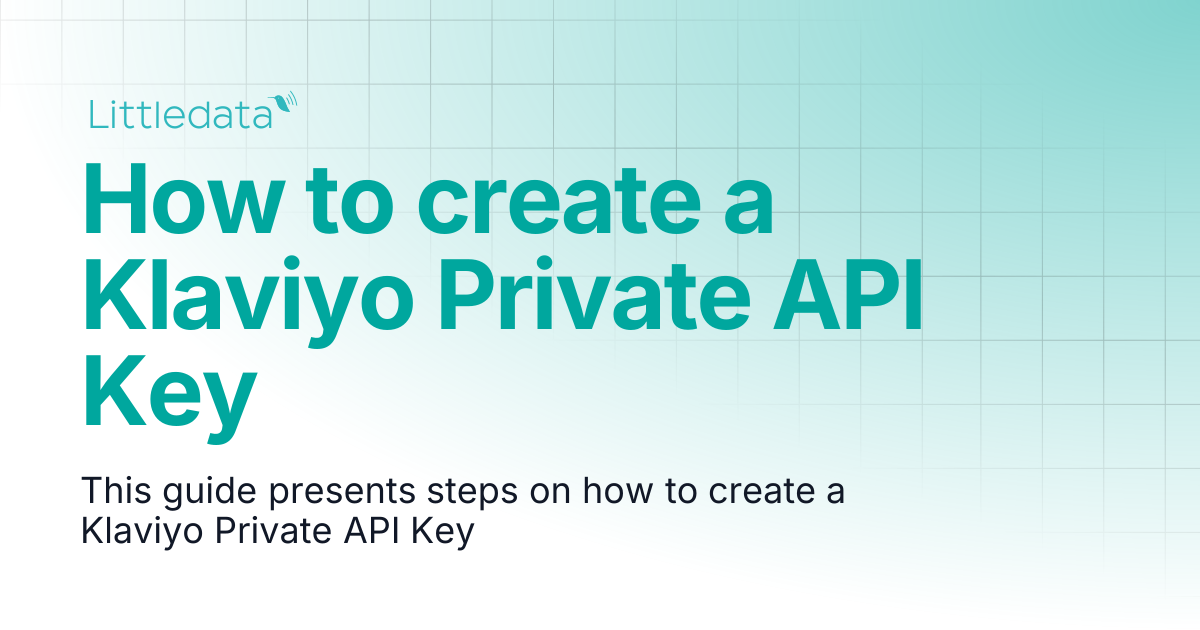 How to create a Klaviyo Private API Key | Littledata Help Center